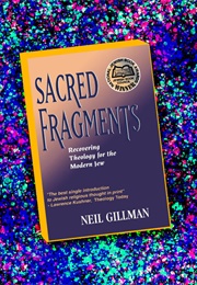 Sacred Fragments: Recovering Theology for the Modern Jew (Neil Gillman)