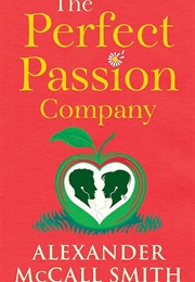 The Perfect Passion Company (Alexander McCall Smith)
