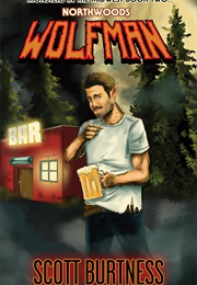 Northwoods Wolfman (Scott Burtness)