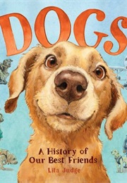 Dogs: A History of Our Best Friends (Lita Judge)