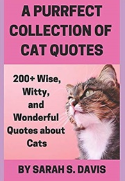 A Purrfect Collection of Cat Quotes (Sarah S. Davis)