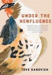 Under the Henfluence (Tove Danovich)