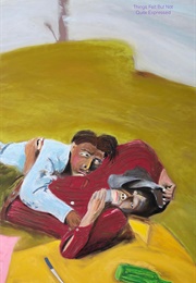 Things Felt but Not Quite Expressed (Sohrab Hura)