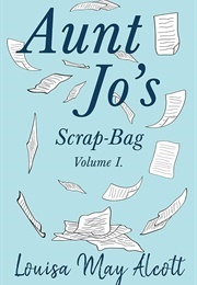 Aunt Jo's Scrap-Bag (6 Vols) (Louisa May Alcott)