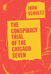 The Conspiracy Trial of the Chicago Seven (Schultz)