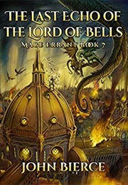 The Last Echo of the Lord of Bells (Mage Errant, Book 7) (John Bierce)