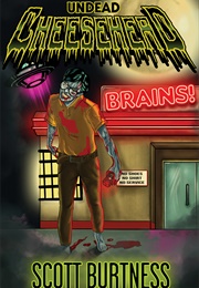 Undead Cheesehead (Scott Burtness)