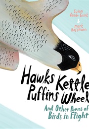 Hawks Kettle, Puffins Wheel and Other Poems of Birds in Flight (Susan Vande Griek)