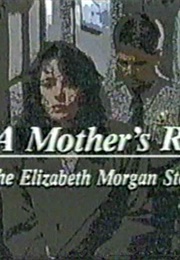 A Mother's Right: The Elizabeth Morgan Story (1992)