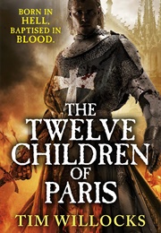 The Twelve Children of Paris (Tim Willocks)
