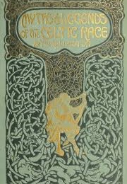 Myths & Legends of the Celtic Race (Rolleston, T. W. (Thomas William))