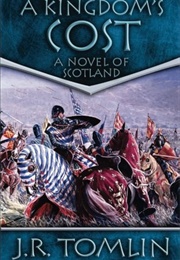 A Kingdom's Cost: A Historical Novel of Scotland (The Black Douglas Trilogy Book 1) (Tomlin, J. R.)