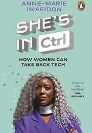 She&#39;s in CTRL: How Women Can Take Back Tech (Anne-Marie Imafidon)