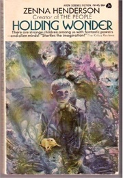 Holding Wonder (Zenna Henderson)
