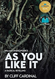 As You Like It: A Radical Retelling (Cliff Cardinal)