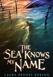 The Sea Knows My Name (Laura Brooke Robson)