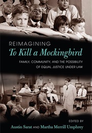 Reimagining to Kill a Mockingbird (Edited by Austin Sarat & Martha Merrill Umphrey)
