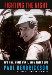 Fighting the Night: Iwo Jima, World War II, and a Flyer's Life (Paul Henderson)