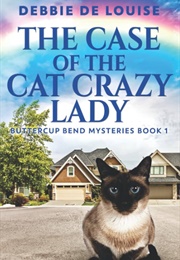 The Case of the Cat Crazy Lady (Buttercup Bend Mysteries Book 1) (De Louise, Debbie)