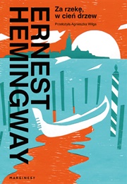 "Za Rzekę, W Cień Drzew" (Ernest Hemingway)