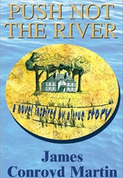 Push Not the River (Martin, James Conroyd)
