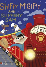 Shifty McGifty and Slippery Sam: Train Trouble (Tracey Corderoy)