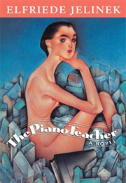 The Piano Teacher (Elfriede Jelinek)