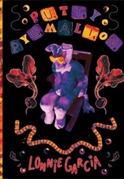 Putty Pygmalion (Lonnie Garcia)