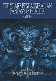 The Year's Best Australian Fantasy and Horror 2012 (Liz Grzyb)