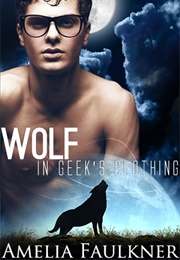 Wolf in Geek's Clothing (Amelia Faulkner)