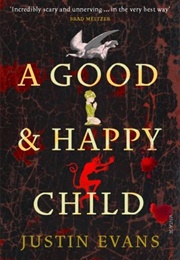 A Good and Happy Child (Justin Evans)