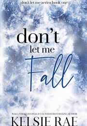 Don't Let Me Fall (Kelsie Rae)