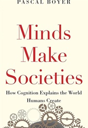 Minds Make Societies (Pascal Boyer)