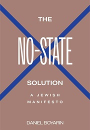 The No-State Solution: A Jewish Manifesto (Daniel Boyarin)
