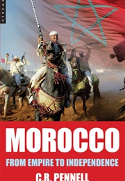 Morocco: From Empire to Independence (Pennell, C.R.)