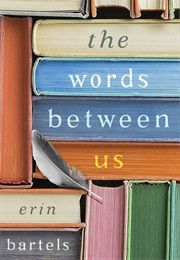 The Words Between Us: A Novel (Bartels, Erin)