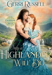 Only a Highlander Will Do (Gerri Russell)