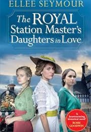 The Royal Station Master's Daughters in Love (Ellee Seymour)