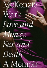 Love and Money, Sex and Death (McKenzie Wark)