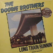 Long Train Runnin' - The Doobie Brothers