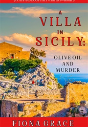 A Villa in Sicily Fiona: Olive Oil and Murder (Fiona Grace)