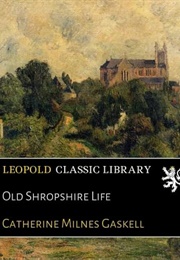Old Shropshire Life (Lady Catherine Milnes Gaskell)