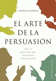 El Arte De La Persuasión (Jason Harris)