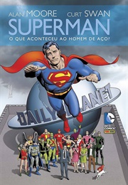 Superman: O Que Aconteceu Ao Homem De Aço? (Alan Moore - Curt Swan)