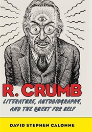 R. Crumb: Literature, Autobiography, & the Quest for Self (David Stephen Calonne)