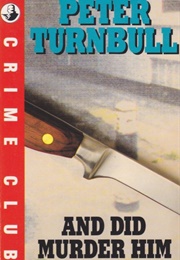 And Did Murder Him (P Division) (Peter Turnbull)