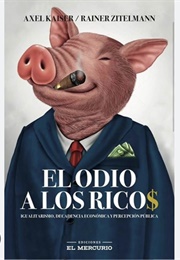 El Odio a Los Ricos (2023) (Axel Kaiser Junto Con Rainer Zitelmann)