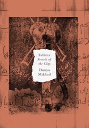 Tablets: Secrets of the Clay (Dunya Mikhail)