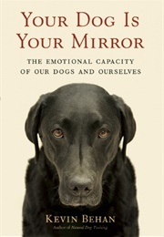 Your Dog Is Your Mirror (Kevin Behan)