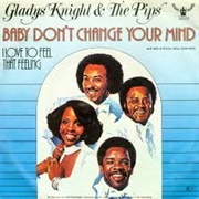 Baby Don't Change Your Mind - Gladys Knight & the Pips